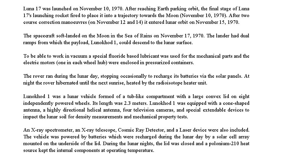 Luna 17 was launched on November 10, 1970. After reaching Earth parking orbit, the