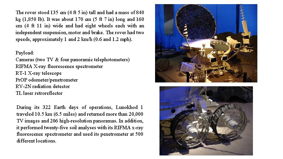 The rover stood 135 cm (4 ft 5 in) tall and had a mass