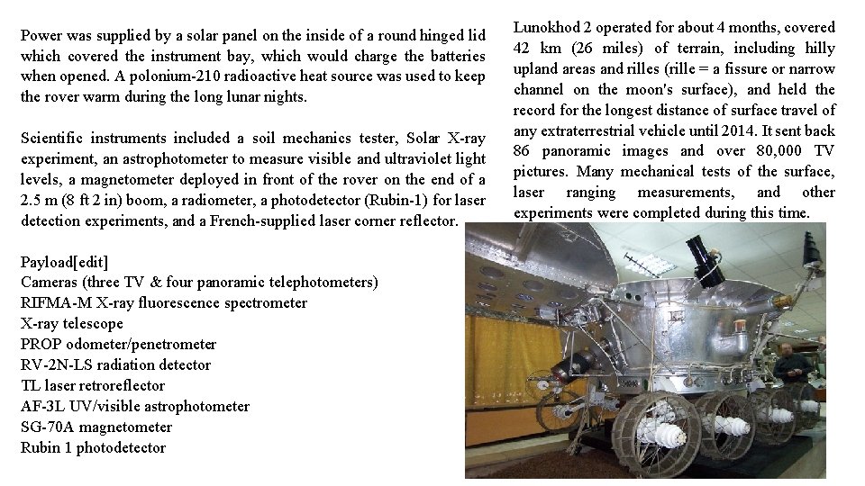 Power was supplied by a solar panel on the inside of a round hinged