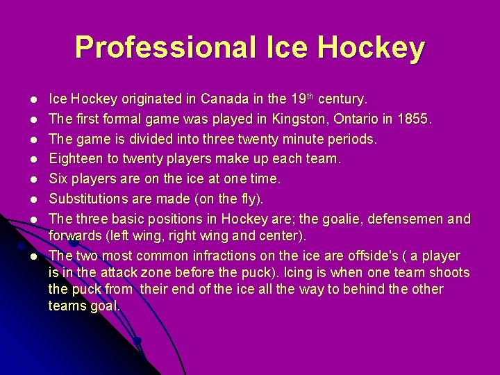 Professional Ice Hockey l l l l Ice Hockey originated in Canada in the