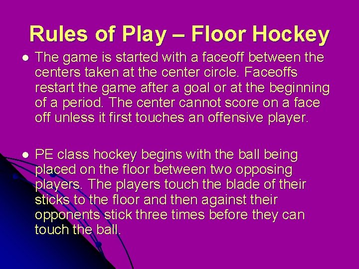 Rules of Play – Floor Hockey l The game is started with a faceoff