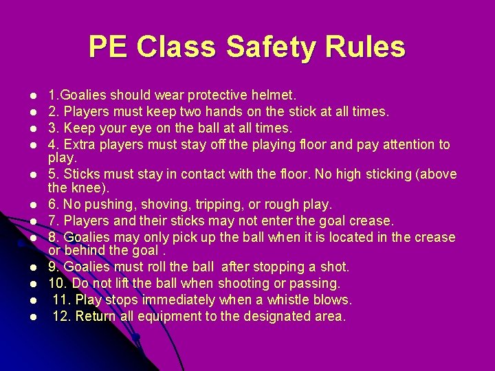 PE Class Safety Rules l l l 1. Goalies should wear protective helmet. 2.