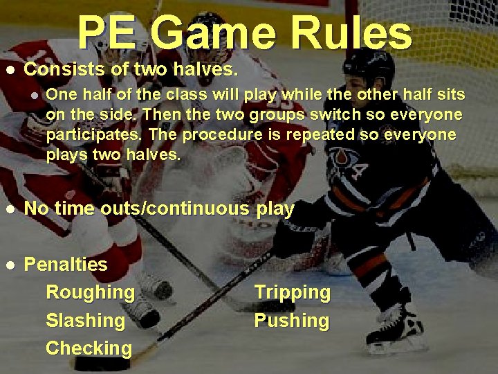 PE Game Rules l Consists of two halves. l One half of the class