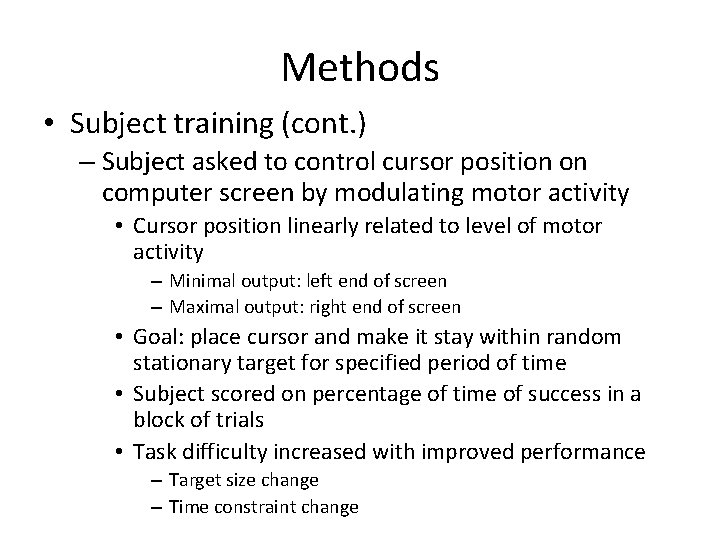 Methods • Subject training (cont. ) – Subject asked to control cursor position on