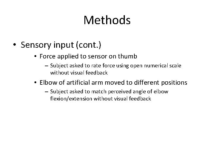 Methods • Sensory input (cont. ) • Force applied to sensor on thumb –
