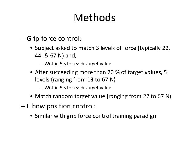 Methods – Grip force control: • Subject asked to match 3 levels of force