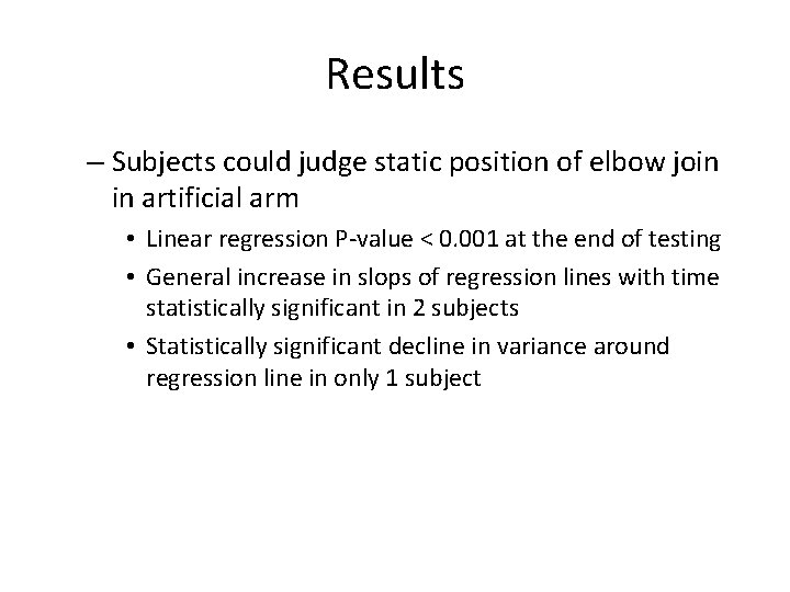 Results – Subjects could judge static position of elbow join in artificial arm •