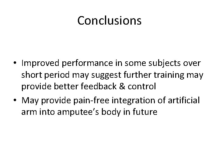 Conclusions • Improved performance in some subjects over short period may suggest further training