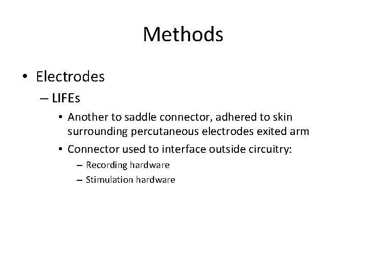 Methods • Electrodes – LIFEs • Another to saddle connector, adhered to skin surrounding