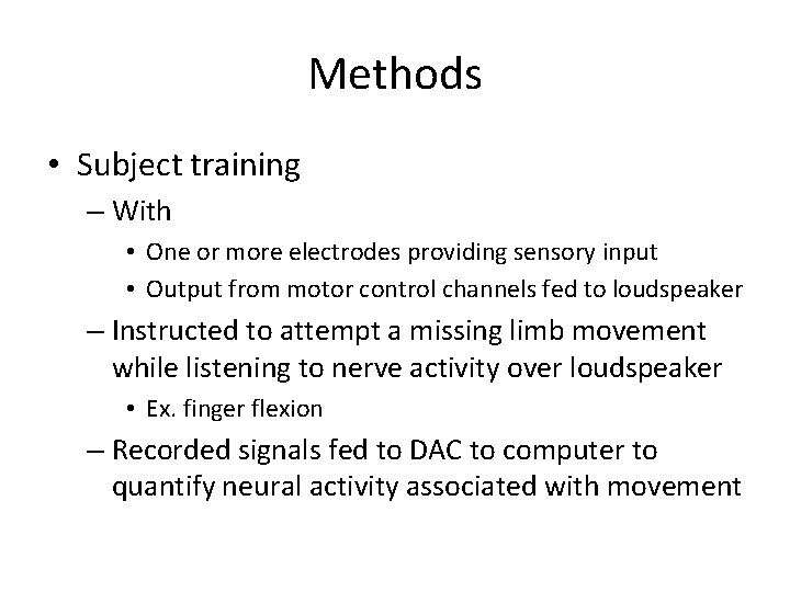 Methods • Subject training – With • One or more electrodes providing sensory input