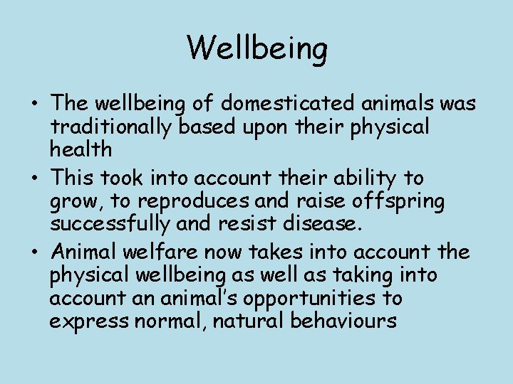 Wellbeing • The wellbeing of domesticated animals was traditionally based upon their physical health