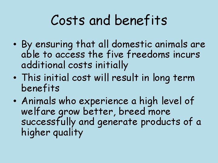 Costs and benefits • By ensuring that all domestic animals are able to access