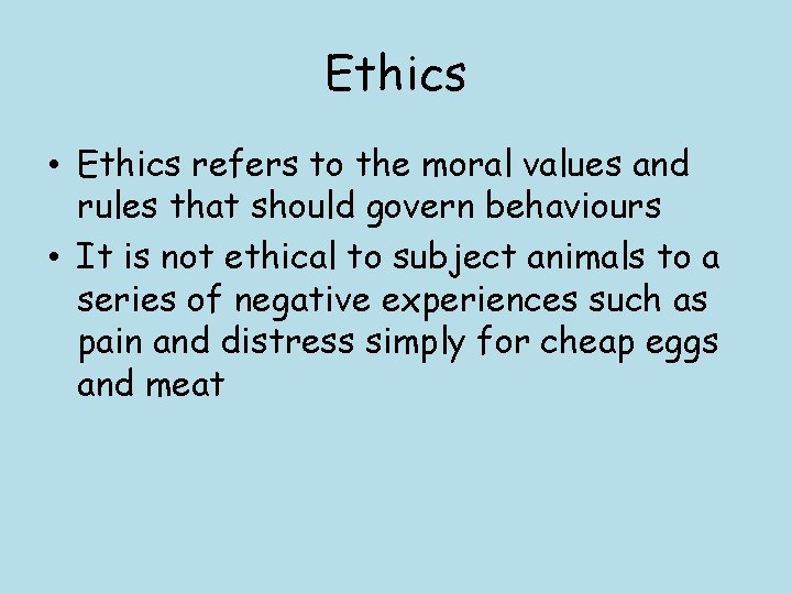 Ethics • Ethics refers to the moral values and rules that should govern behaviours