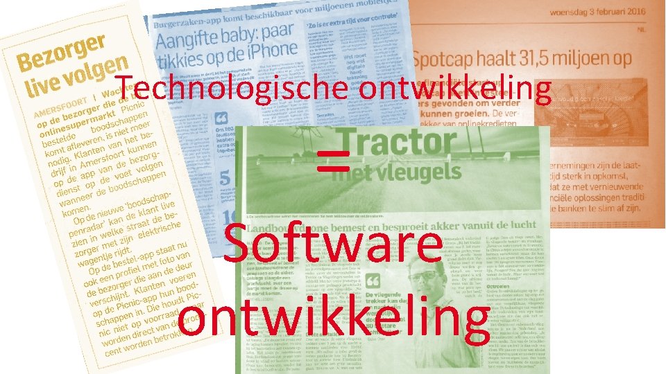 Technologische ontwikkeling = Software ontwikkeling 