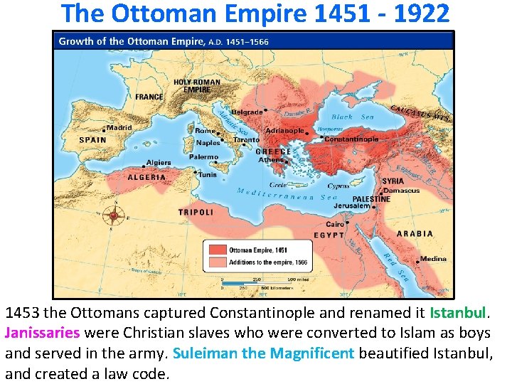 The Ottoman Empire 1451 - 1922 1453 the Ottomans captured Constantinople and renamed it