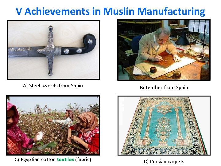 V Achievements in Muslin Manufacturing A) Steel swords from Spain B) Leather from Spain