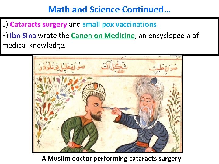 Math and Science Continued… E) Cataracts surgery and small pox vaccinations F) Ibn Sina