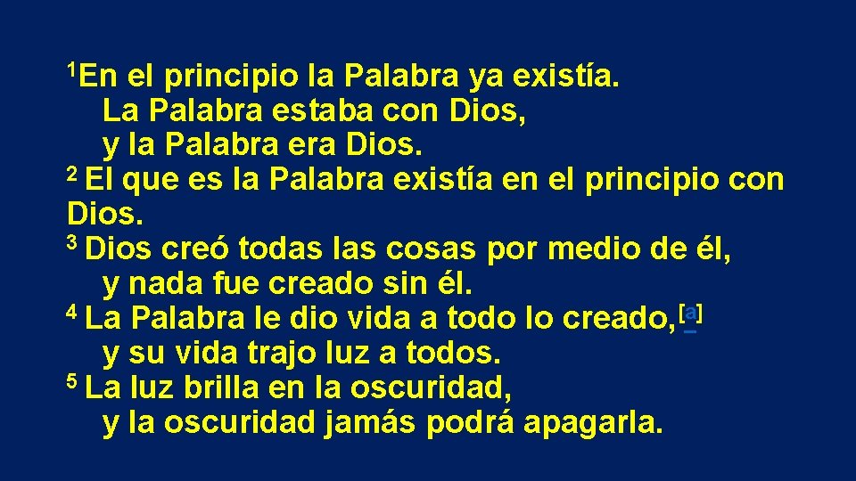 1 En el principio la Palabra ya existía. La Palabra estaba con Dios, y