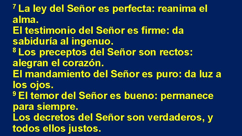 7 La ley del Señor es perfecta: reanima el alma. El testimonio del Señor