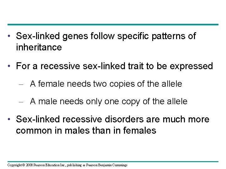  • Sex-linked genes follow specific patterns of inheritance • For a recessive sex-linked