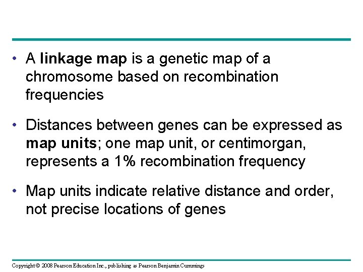  • A linkage map is a genetic map of a chromosome based on