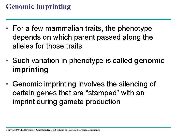 Genomic Imprinting • For a few mammalian traits, the phenotype depends on which parent