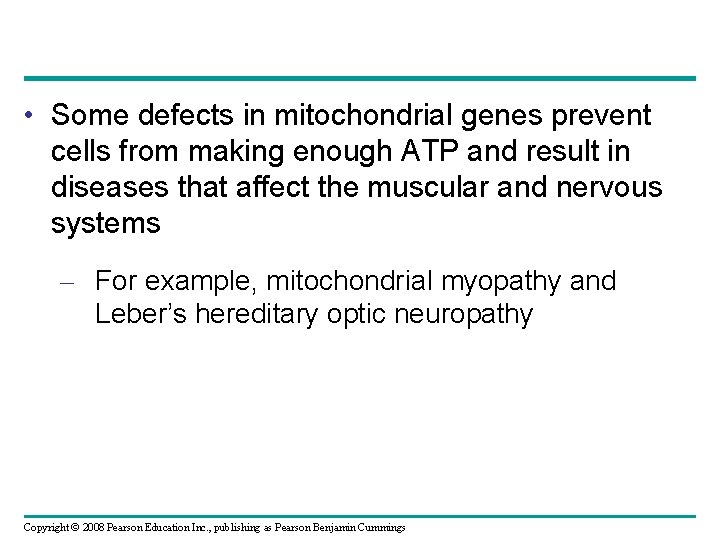  • Some defects in mitochondrial genes prevent cells from making enough ATP and