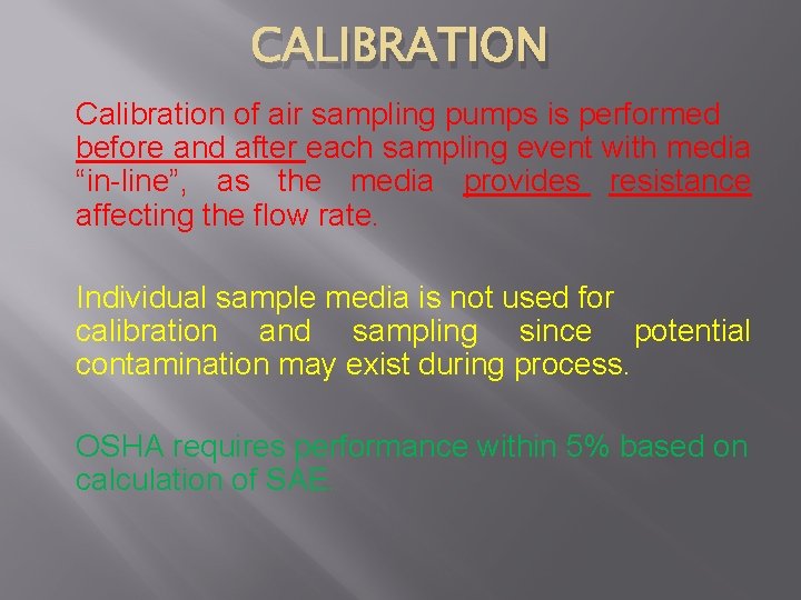 CALIBRATION Calibration of air sampling pumps is performed before and after each sampling event