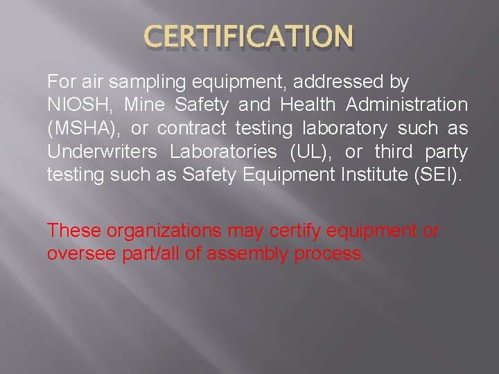 CERTIFICATION For air sampling equipment, addressed by NIOSH, Mine Safety and Health Administration (MSHA),