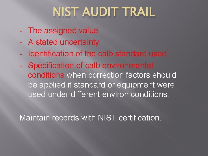 NIST AUDIT TRAIL - The assigned value A stated uncertainty Identification of the calb