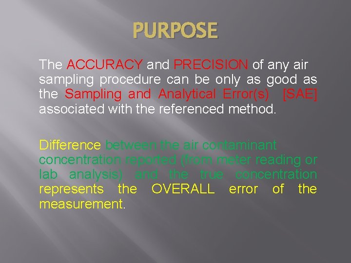 PURPOSE The ACCURACY and PRECISION of any air sampling procedure can be only as
