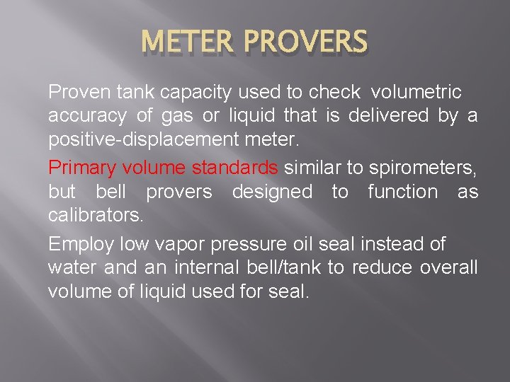 METER PROVERS Proven tank capacity used to check volumetric accuracy of gas or liquid