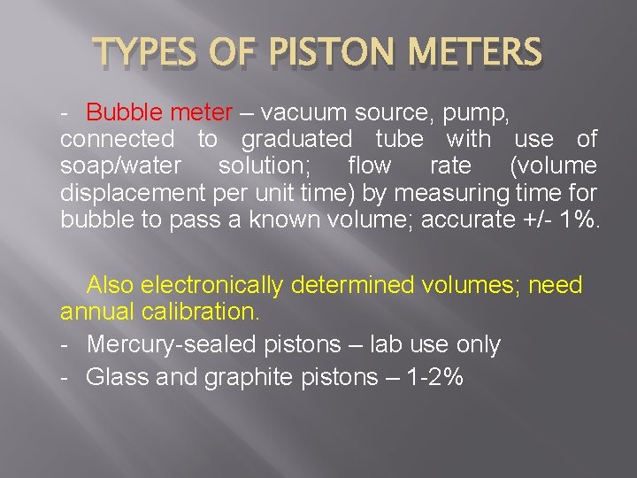 TYPES OF PISTON METERS - Bubble meter – vacuum source, pump, connected to graduated