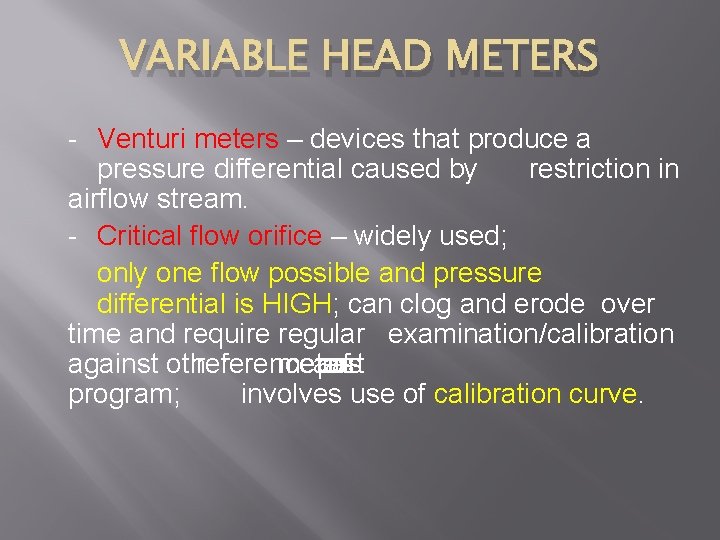 VARIABLE HEAD METERS - Venturi meters – devices that produce a pressure differential caused