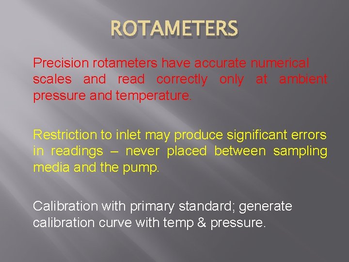 ROTAMETERS Precision rotameters have accurate numerical scales and read correctly only at ambient pressure