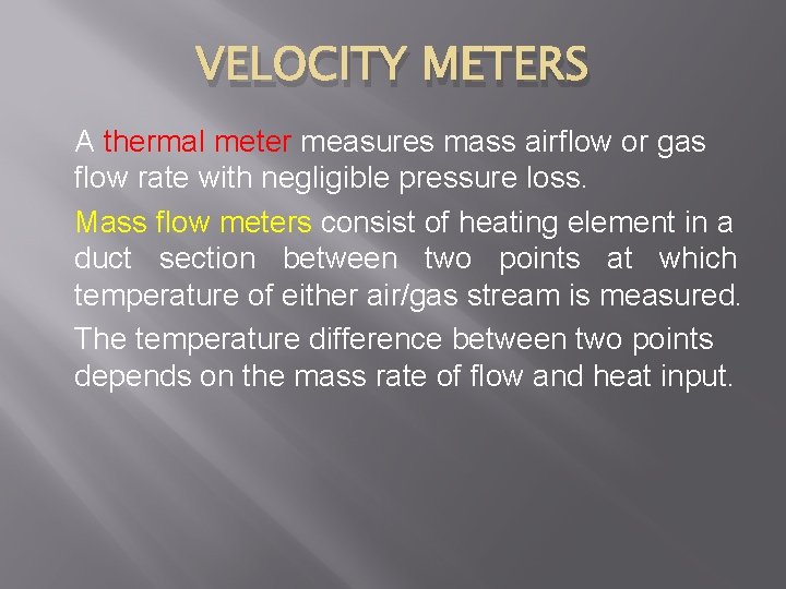 VELOCITY METERS A thermal meter measures mass airflow or gas flow rate with negligible