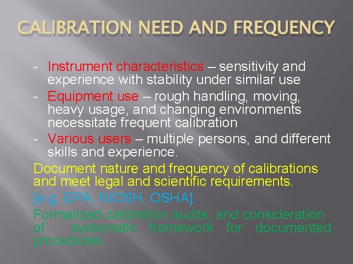 CALIBRATION NEED AND FREQUENCY - Instrument characteristics – sensitivity and experience with stability under