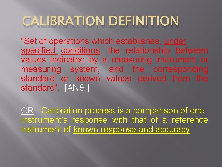 CALIBRATION DEFINITION “Set of operations which establishes, under specified conditions, the relationship between values