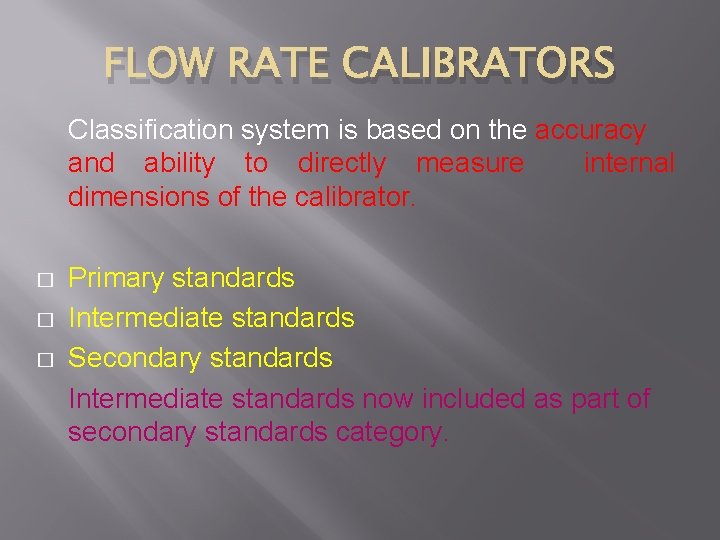 FLOW RATE CALIBRATORS Classification system is based on the accuracy and ability to directly