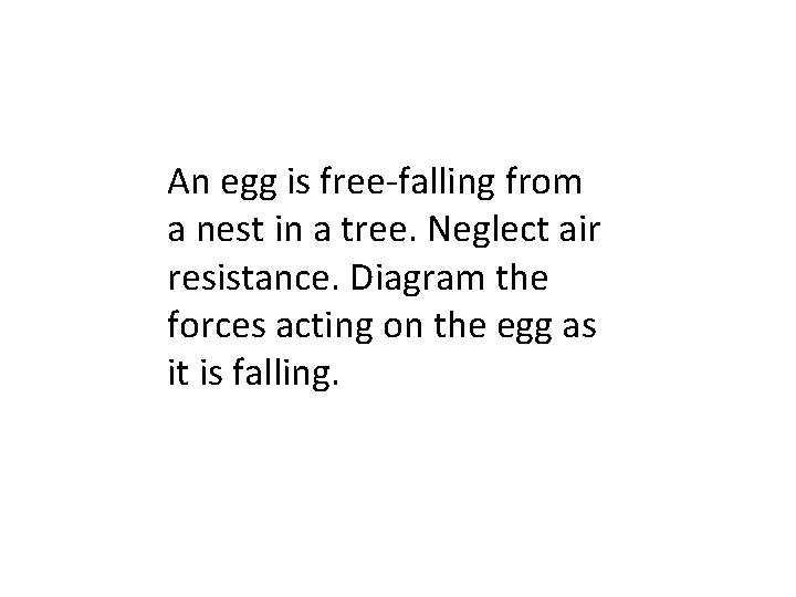 An egg is free-falling from a nest in a tree. Neglect air resistance. Diagram
