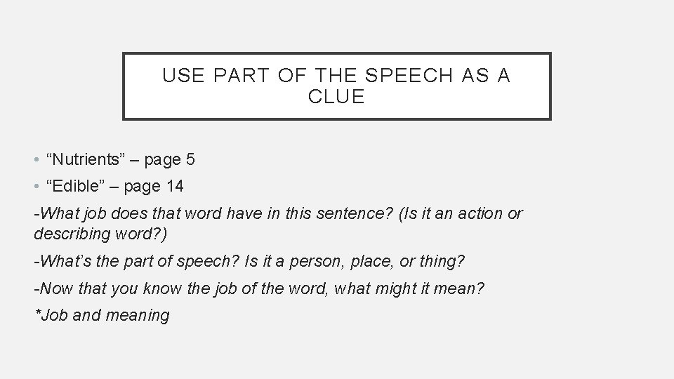 USE PART OF THE SPEECH AS A CLUE • “Nutrients” – page 5 •