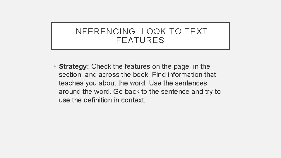 INFERENCING: LOOK TO TEXT FEATURES • Strategy: Check the features on the page, in