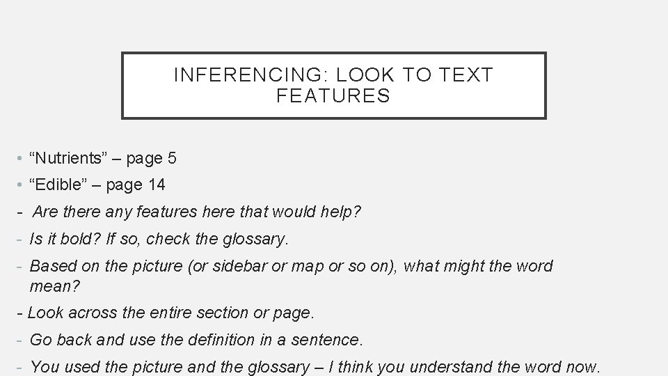 INFERENCING: LOOK TO TEXT FEATURES • “Nutrients” – page 5 • “Edible” – page