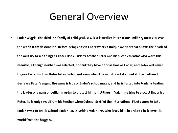 General Overview • Ender Wiggin, the third in a family of child geniuses, is