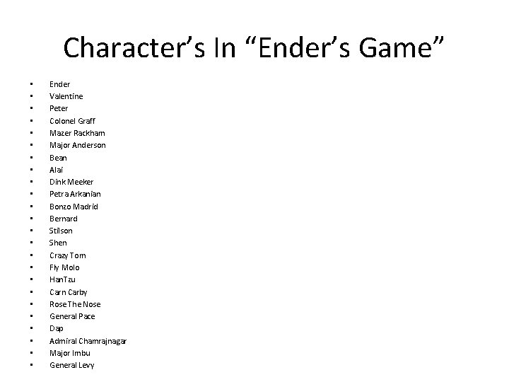 Character’s In “Ender’s Game” • • • • • • Ender Valentine Peter Colonel