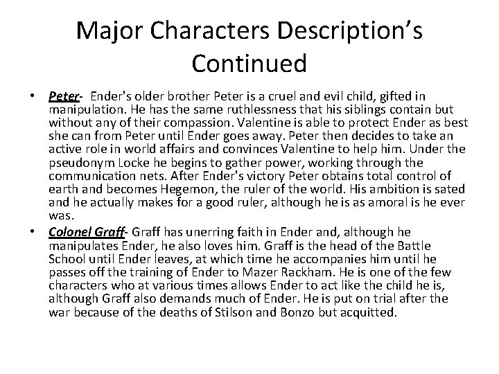 Major Characters Description’s Continued • Peter- Ender's older brother Peter is a cruel and