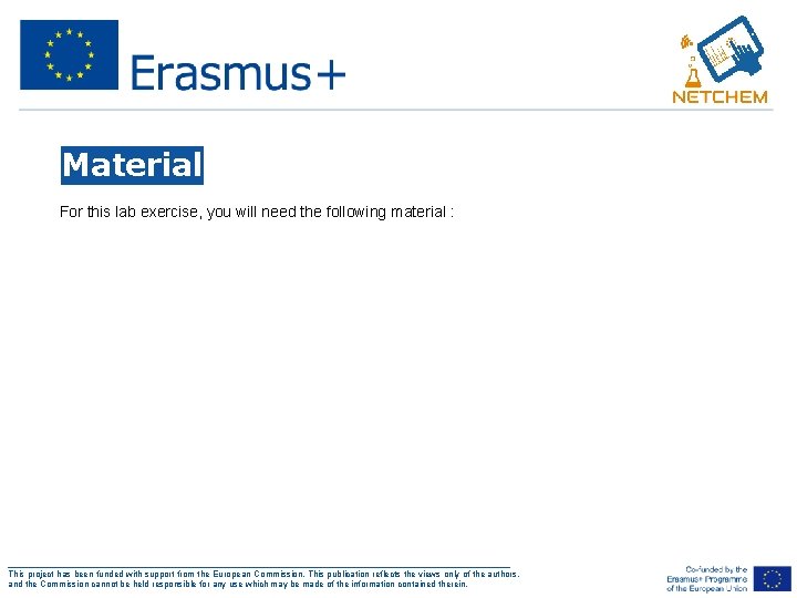 Material For this lab exercise, you will need the following material : ___________________________________________________ This