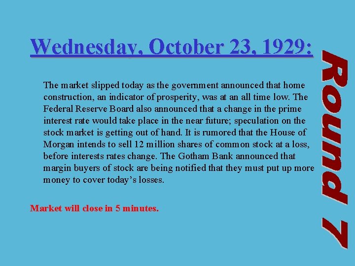 Wednesday, October 23, 1929: The market slipped today as the government announced that home