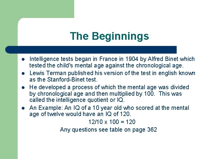 The Beginnings l l Intelligence tests began in France in 1904 by Alfred Binet