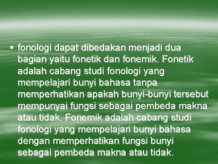 § fonologi dapat dibedakan menjadi dua bagian yaitu fonetik dan fonemik. Fonetik adalah cabang